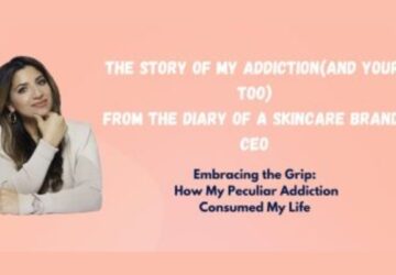 The story of my addiction(and yours too)-from the diary of a Skincare brand CEO