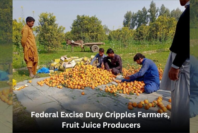 Federal Excise Duty cripples farmers, fruit juice producers